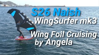 S26 NAISH WingSurfer mk3 Wing Foil Cruising by Angela [upl. by Anavahs]