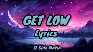 O Side Mafia  Get Low Lyrics [upl. by Oberg433]