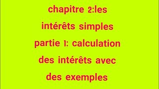 chapitre 2les intérêts simples calcul des intérêts avec des exemplespartie 1 [upl. by Yhtuv308]