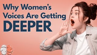 Why Womens Voices Are Getting Deeper [upl. by Humo]