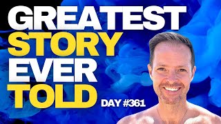 Greatest Story Ever Told  Day 361 [upl. by Airrej]