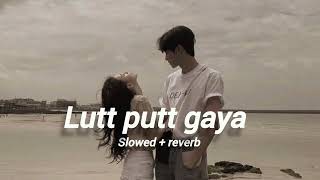 Lutt Putt Gaya  slowed  reverb  Pritam  Arijit Singh  Dunki [upl. by Anij]