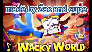 THE AMAZING DIGITAL SONG WACKY WORLD  made by zac and cupe [upl. by Sims635]