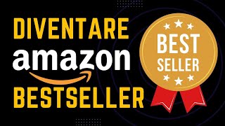 Come DIVENTARE un Amazon BESTSELLER metodo testato [upl. by Emie814]