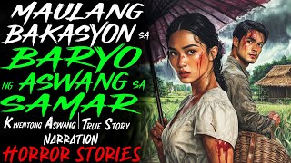 MAULANG BAKASYON SA BARYO NG ASWANG SA SAMAR  Kwentong Aswang  True Story [upl. by Ahsinat]