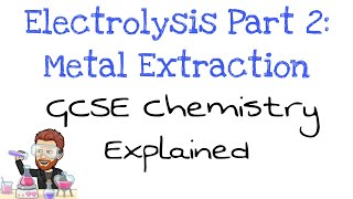 Electrolysis Part 2  Metal Extraction  GCSE Chemistry  Combined Science [upl. by Cartie612]