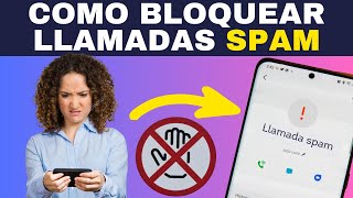 Cómo bloquear llamadas spam al celular sin problemas [upl. by Aihtnys]