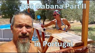 66 Cabana build part II on our homestead in Portugal [upl. by Idroj102]