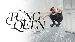 WREN EVANS  TỪNG QUEN  OFFICIAL AUDIO [upl. by Coray269]