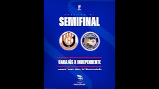 CARAJAS X INDEPENDENTE  SEMI FINAL [upl. by Jarnagin66]