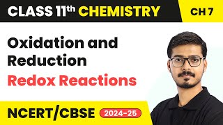 Oxidation and Reduction  Redox Reactions  Class 11 Chemistry Chapter 7  CBSE 202425 [upl. by Aicirtam]