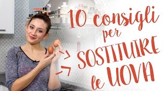 10 METODI EFFICACI E SICURI PER SOSTITUIRE LE UOVA  DOLCI POLPETTE TORTE SALATE MERINGHE [upl. by Avruch]