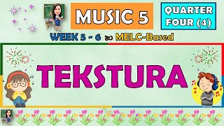 MUSIC 5  QUARTER 4 WEEK 5  6  TEKSTURA  MELCBASED [upl. by Naesal]