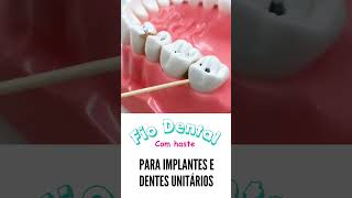 LIMPEZA DE IMPLANTE DENTÁRIO E DENTES  FIO DENTAL COM HASTE [upl. by Trueblood]