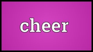 Cheer Meaning [upl. by Eniamrahs]