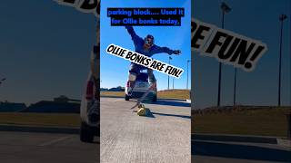 Ollies amp bonking over a parking block skateboardingisfun [upl. by Llenehs]