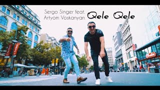 SERGO SINGER amp Artyom Voskanyan  Qele Qele  NEW Video [upl. by Anchie664]