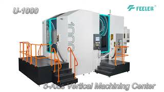 FEELER U1000 5Axis Machining Center [upl. by Rivkah]