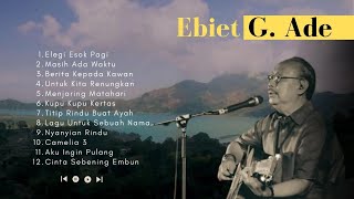 Ebiet G Ade  Masih Ada Waktu Untuk Kita Renungkan Elegi Esok Pagi  Full Album Nostalgia Terbaik🎵 [upl. by Eserahc]