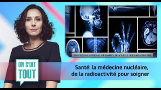 Santé la médecine nucléaire de la radioactivité pour soigner [upl. by Sky]