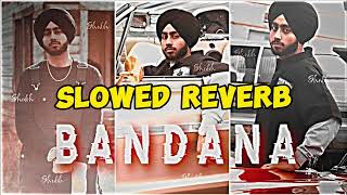 Bandana slowed and reverb Shubh new song  Punjab Music [upl. by Eymaj]