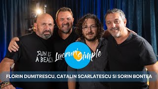 PODCAST LUCRURI SIMPLE  S3 EP1  FLORIN DUMITRESCU CATALIN SCARLATESCU SI SORIN BONTEA [upl. by Adnamar]