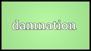 Damnation Meaning [upl. by Terriss427]