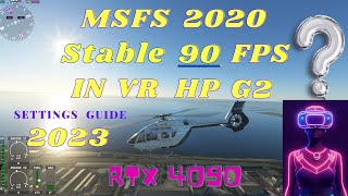 MSFS 2020 VR Settings Guide  HP Reverb G2 RTX 4090  Is A Stable 90 FPS Possible Yet [upl. by Gunter]