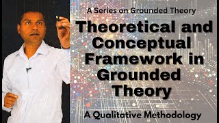 Role of Theoretical amp Conceptual Frameworks in Grounded Theory Research [upl. by Post]