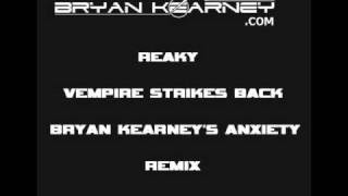 Reaky  Vempire Strikes Back Bryan Kearneys Anxiety Remix [upl. by Aviv]