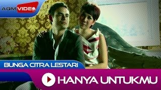 Bunga Citra Lestari  Hanya Untukmu  Official Video [upl. by Avir483]