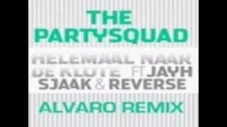 The Partysquad amp Jayh Sjaak Ft Reverse  Helemaal Naar de klote ALVARO REMIX [upl. by Ardnaek861]