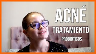 Mi TRATAMIENTO para el ACNÉ  ANTIBIÓTICOS y PROBIÓTICOS [upl. by Trebma]