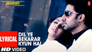 Lyrical Dil Ye Bekarar Kyun Hai  Players  Abhishek B Sonam Kapoor  Pritam  Mohit C Shreya G [upl. by Matuag]