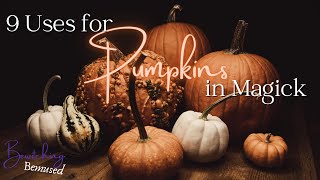 9 Magickal Uses for Pumpkins in Witchcraft [upl. by Tterab479]