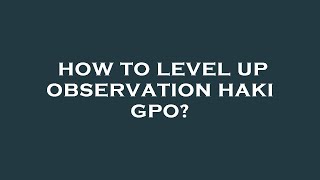 How to level up observation haki gpo [upl. by Karp]