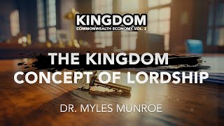 The Kingdom Concept of Lordship  Dr Myles Munroe on Lordship  MunroeGlobalcom [upl. by Retsam]