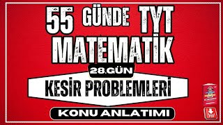 Kesir Problemleri Konu Anlatımı  2024  55 Günde TYT Matematik Kampı  28 Gün  YKS [upl. by Lammond]