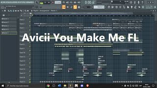 Avicii  You Make Me【FREE FLP 】Remake  FL Studios [upl. by Annavoeg]