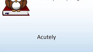 How to say Acutely in English  Pronunciation Owl [upl. by Aifoz]