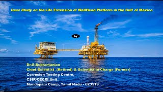 Case Study on the Life Extension of WellHead Platform in the Gulf of Mexico by DrGS Lecture54 [upl. by Heidt]