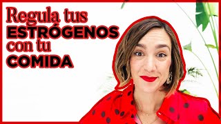 🧬¿CÓMO REGULAR LOS ESTRÓGENOS CON MI ALIMENTACIÓN [upl. by Dorkus20]