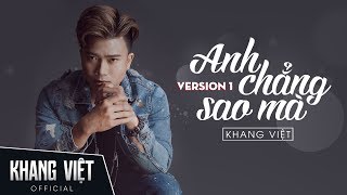 Anh Chẳng Sao Mà  Khang Việt  Audio Version 1 [upl. by Gare]