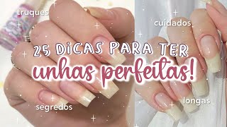 OS SEGREDOS PARA UNHAS BONITAS GRANDES FORTES e SAUDÁVEIS  25 DICAS de BELEZA e CUIDADOS 💅 [upl. by Dolley]