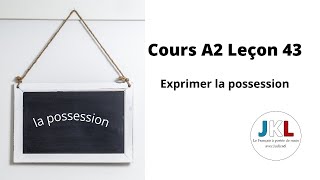 JKL  Cours A2 Leçon 43  Exprimer la possession [upl. by Ahsekan329]