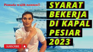 Cara bekerja di kapal pesiar 2023  Syarat bekerja di kapal pesiar  Pemula wajib tonton video ini [upl. by Eslek14]