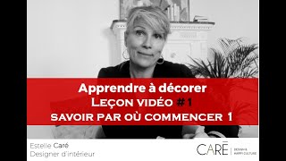 TUTO DECO  Estelle Caré  Leçon 1  Savoir par où commencer 1ère partie [upl. by Bradstreet769]