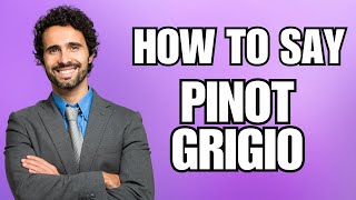 How To Pronounce Pinot Grigio Correctly [upl. by Rubia]