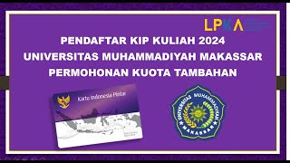 Pendaftar KIP Kuliah Universitas Muhammadiyah Makassar Tahun 2024 Pengajuan Kuota Tambahan [upl. by Hathcock]