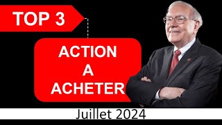 TOP 3  ACTION A ACHETER EN JUILLET 2024 [upl. by Lehcir]